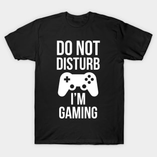 Do Not Disturb I'm Gaming T-Shirt